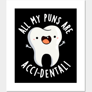 All My Puns Are Acci-dental Funny Tooth Pun Posters and Art